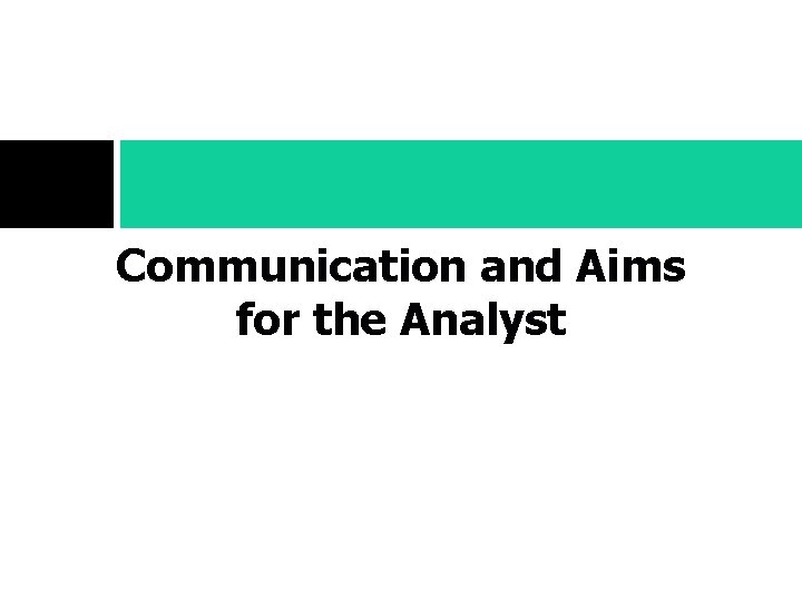 Communication and Aims for the Analyst 