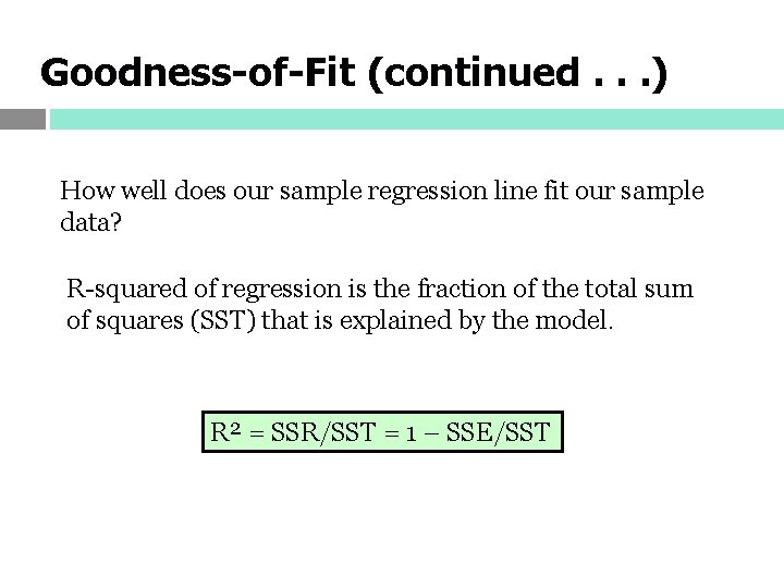 Goodness-of-Fit (continued. . . ) How well does our sample regression line fit our