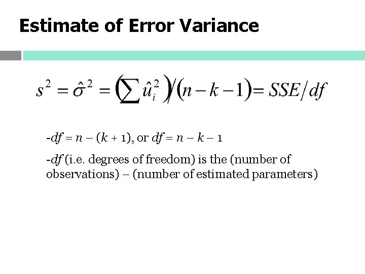 Estimate of Error Variance -df = n – (k + 1), or df =