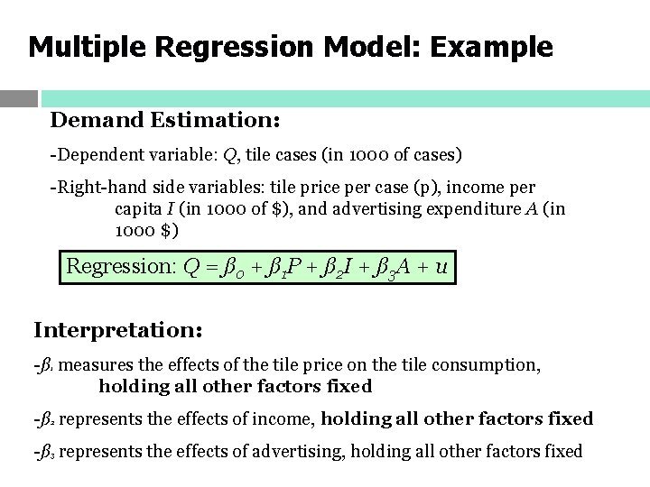 Multiple Regression Model: Example Demand Estimation: -Dependent variable: Q, tile cases (in 1000 of