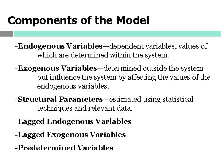 Components of the Model -Endogenous Variables—dependent variables, values of which are determined within the