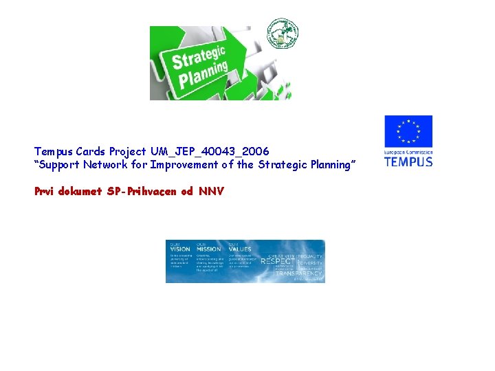 Tempus Cards Project UM_JEP_40043_2006 “Support Network for Improvement of the Strategic Planning” Prvi dokumet