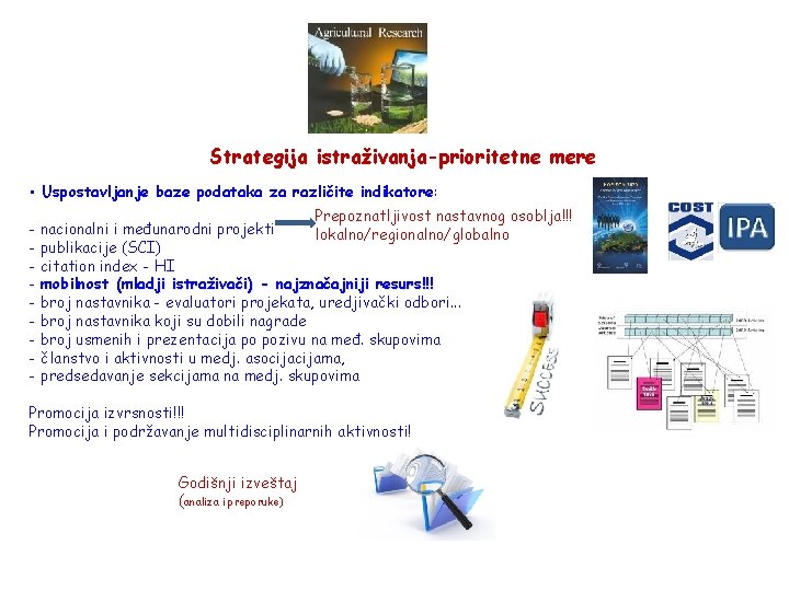Strategija istraživanja-prioritetne mere • Uspostavljanje baze podataka za različite indikatore: Prepoznatljivost nastavnog osoblja!!! -