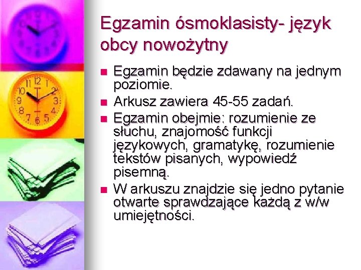 Egzamin ósmoklasisty- język obcy nowożytny n n Egzamin będzie zdawany na jednym poziomie. Arkusz