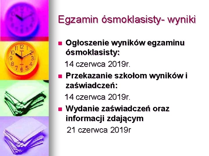 Egzamin ósmoklasisty- wyniki Ogłoszenie wyników egzaminu ósmoklasisty: 14 czerwca 2019 r. n Przekazanie szkołom