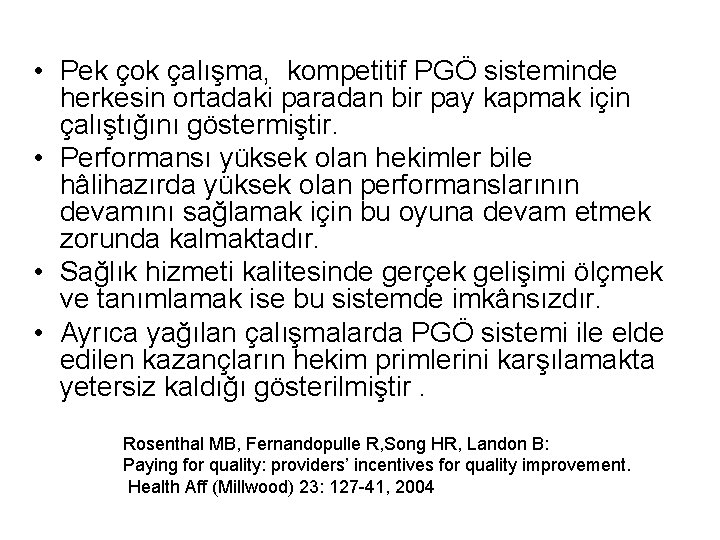  • Pek çok çalışma, kompetitif PGÖ sisteminde herkesin ortadaki paradan bir pay kapmak