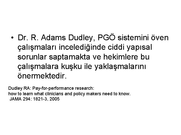  • Dr. R. Adams Dudley, PGÖ sistemini öven çalışmaları incelediğinde ciddi yapısal sorunlar