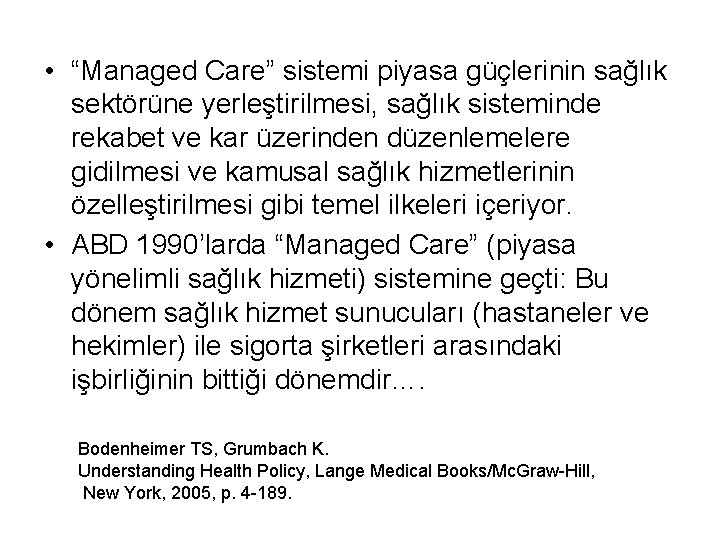  • “Managed Care” sistemi piyasa güçlerinin sağlık sektörüne yerleştirilmesi, sağlık sisteminde rekabet ve