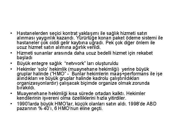  • Hastanelerden seçici kontrat yaklaşımı ile sağlık hizmeti satın alınması yaygınlık kazandı. Yürürlüğe