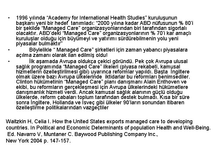  • • • 1996 yılında “Academy for International Health Studies” kuruluşunun başkanı yeni