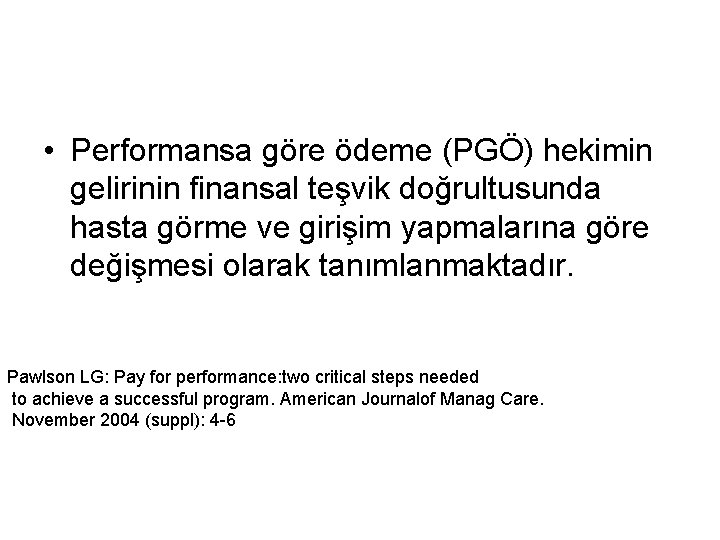  • Performansa göre ödeme (PGÖ) hekimin gelirinin finansal teşvik doğrultusunda hasta görme ve