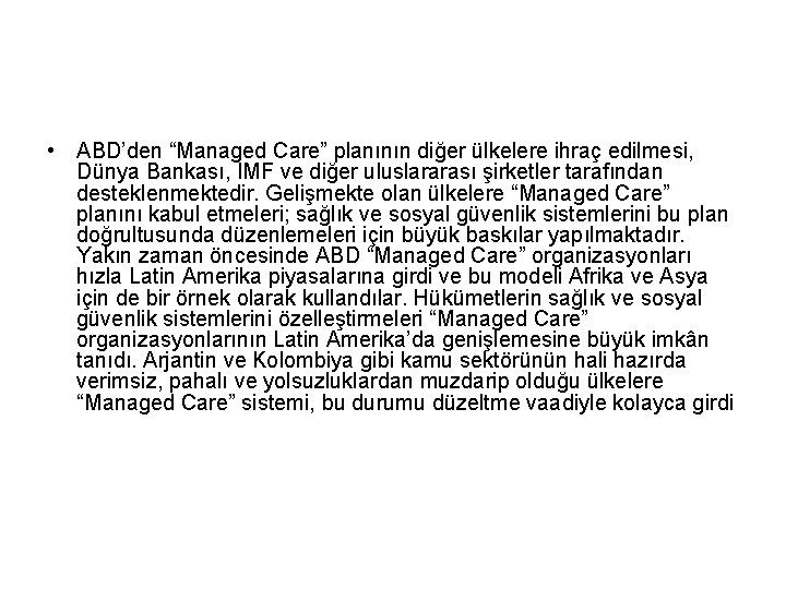  • ABD’den “Managed Care” planının diğer ülkelere ihraç edilmesi, Dünya Bankası, IMF ve