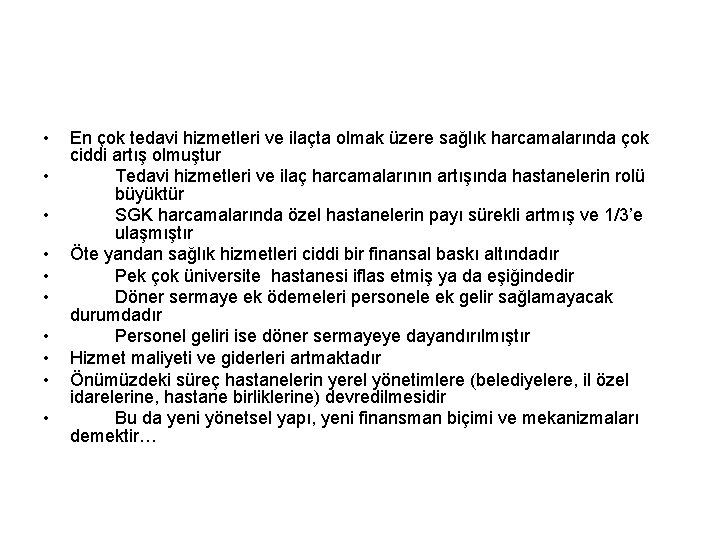  • • • En çok tedavi hizmetleri ve ilaçta olmak üzere sağlık harcamalarında