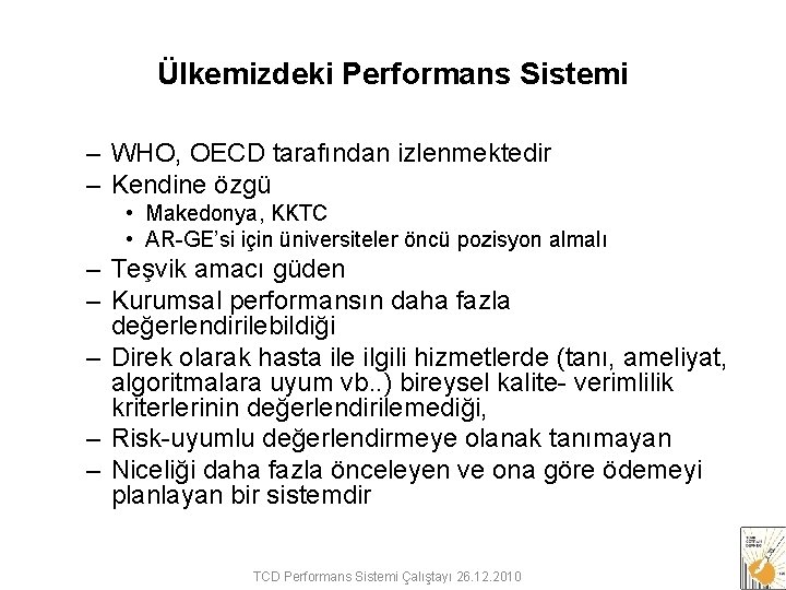 Ülkemizdeki Performans Sistemi – WHO, OECD tarafından izlenmektedir – Kendine özgü • Makedonya, KKTC