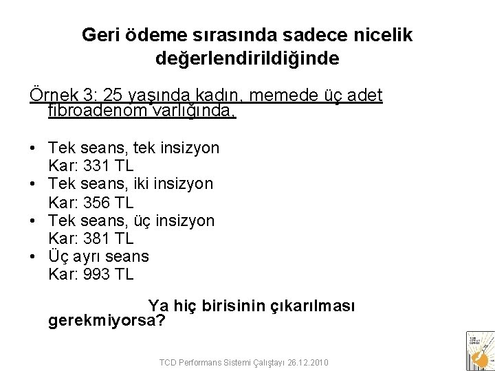 Geri ödeme sırasında sadece nicelik değerlendirildiğinde Örnek 3: 25 yaşında kadın, memede üç adet