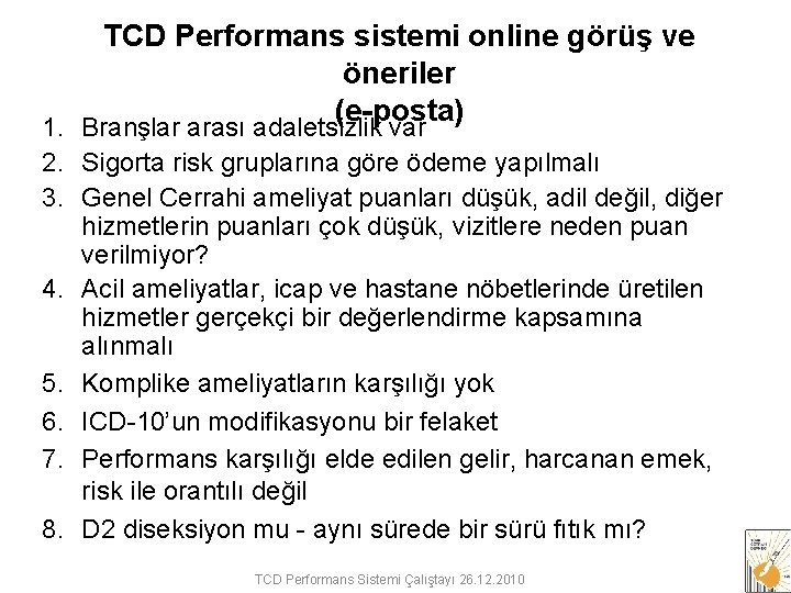 TCD Performans sistemi online görüş ve öneriler (e-posta) 1. Branşlar arası adaletsizlik var 2.