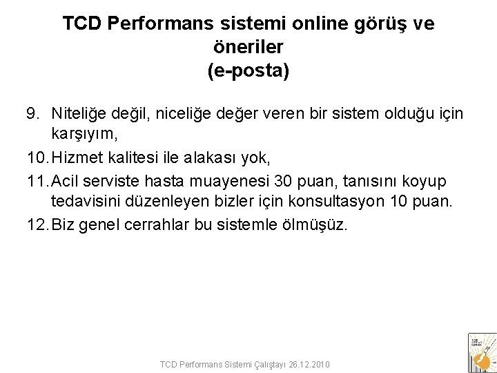 TCD Performans sistemi online görüş ve öneriler (e-posta) 9. Niteliğe değil, niceliğe değer veren