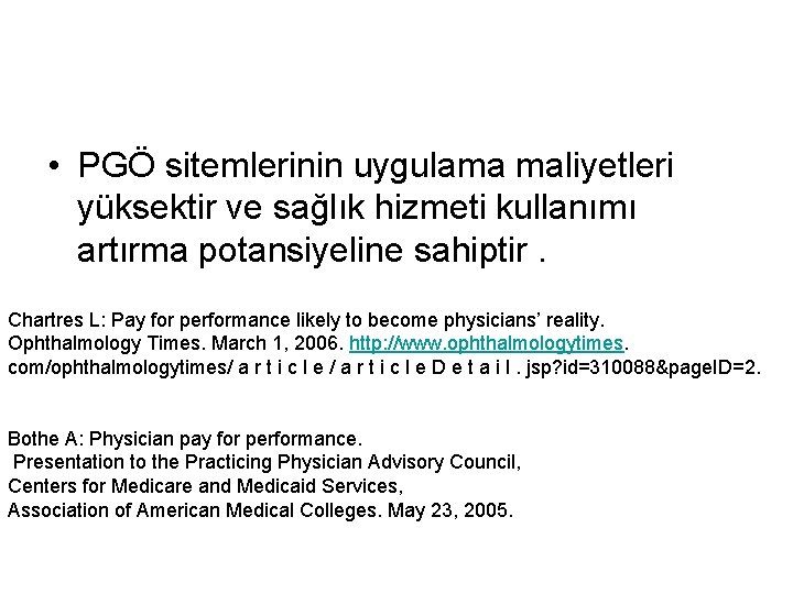  • PGÖ sitemlerinin uygulama maliyetleri yüksektir ve sağlık hizmeti kullanımı artırma potansiyeline sahiptir.