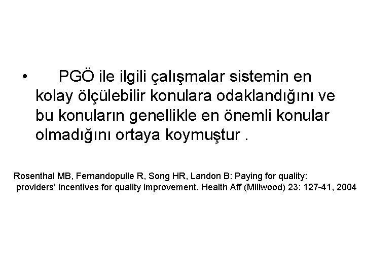  • PGÖ ile ilgili çalışmalar sistemin en kolay ölçülebilir konulara odaklandığını ve bu