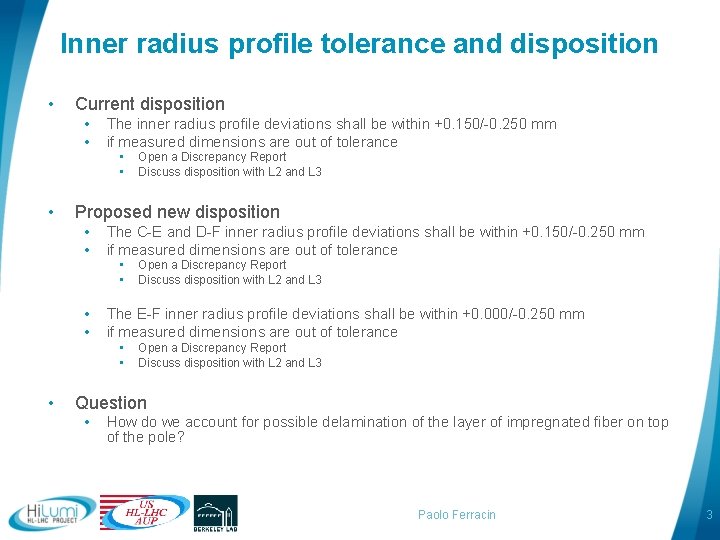 Inner radius profile tolerance and disposition • Current disposition • • The inner radius