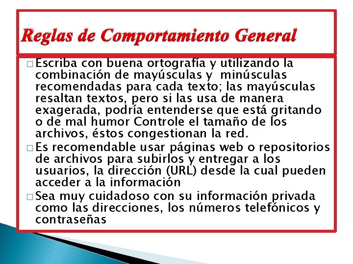 Reglas de Comportamiento General � Escriba con buena ortografía y utilizando la combinación de