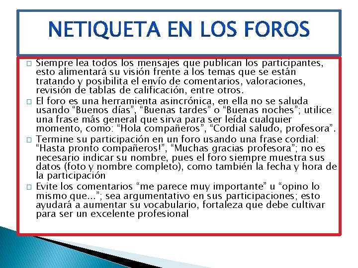 � � Siempre lea todos los mensajes que publican los participantes, esto alimentará su