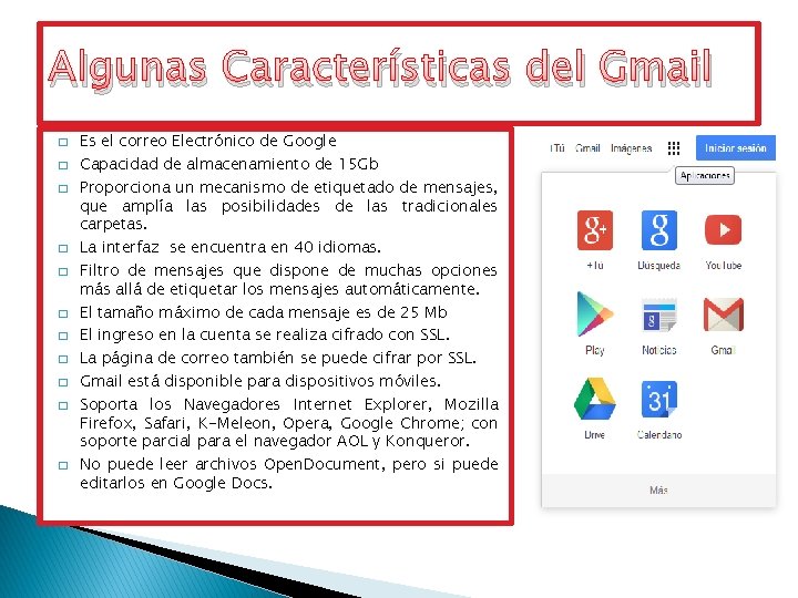 Algunas Características del Gmail � � � Es el correo Electrónico de Google Capacidad