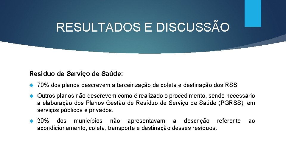 RESULTADOS E DISCUSSÃO Resíduo de Serviço de Saúde: 70% dos planos descrevem a terceirização