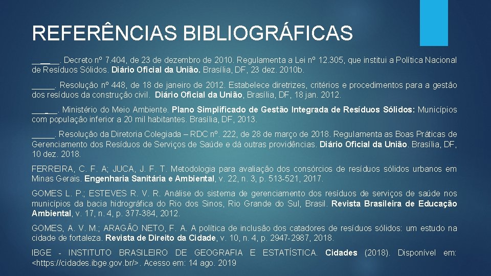 REFERÊNCIAS BIBLIOGRÁFICAS __ __. Decreto nº 7. 404, de 23 de dezembro de 2010.