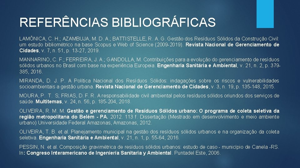 REFERÊNCIAS BIBLIOGRÁFICAS LAMÔNICA, C. H. ; AZAMBUJA, M. D. A. ; BATTISTELLE, R. A.