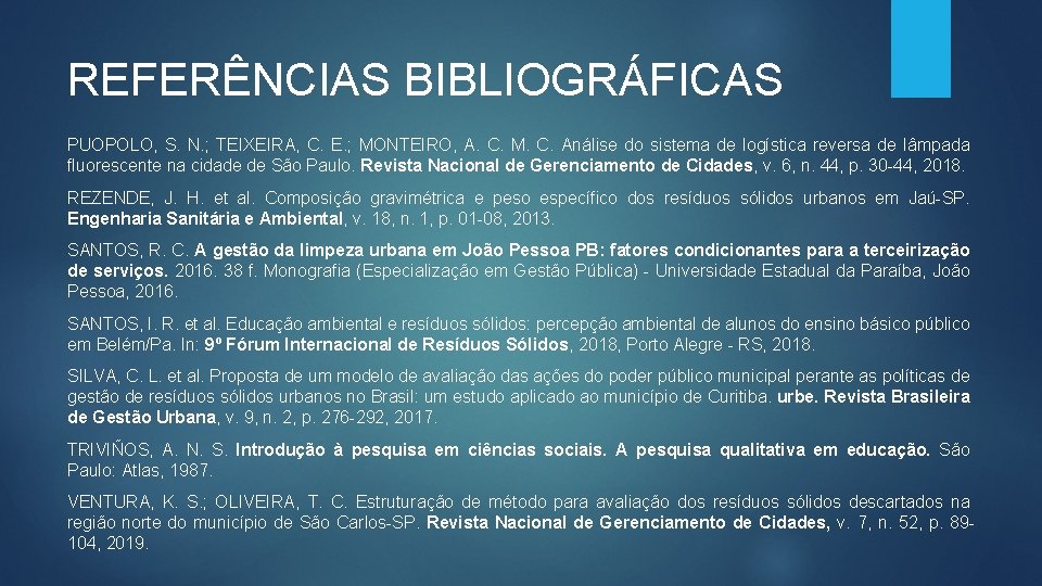 REFERÊNCIAS BIBLIOGRÁFICAS PUOPOLO, S. N. ; TEIXEIRA, C. E. ; MONTEIRO, A. C. M.