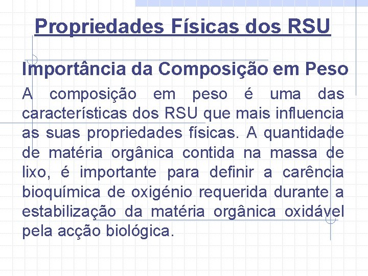 Propriedades Físicas dos RSU Importância da Composição em Peso A composição em peso é