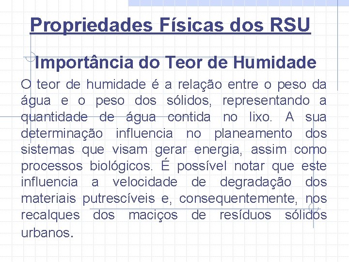 Propriedades Físicas dos RSU Importância do Teor de Humidade O teor de humidade é