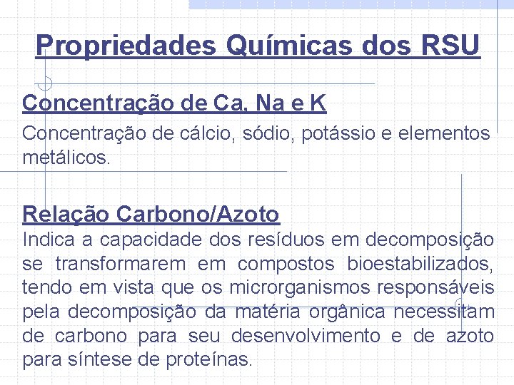 Propriedades Químicas dos RSU Concentração de Ca, Na e K Concentração de cálcio, sódio,