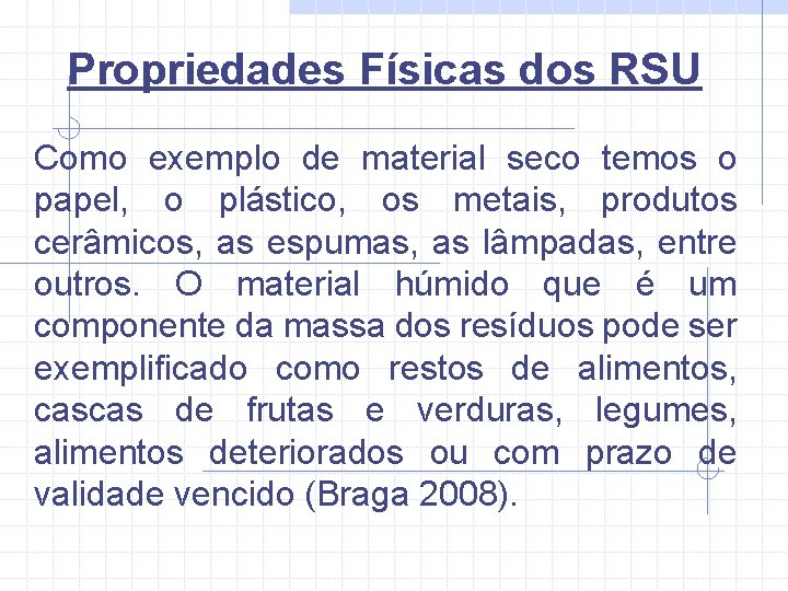Propriedades Físicas dos RSU Como exemplo de material seco temos o papel, o plástico,