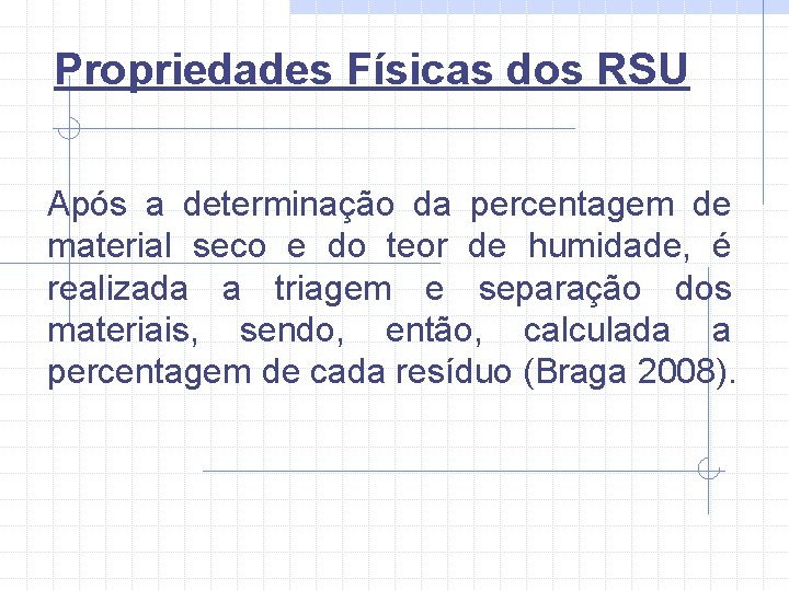 Propriedades Físicas dos RSU Após a determinação da percentagem de material seco e do