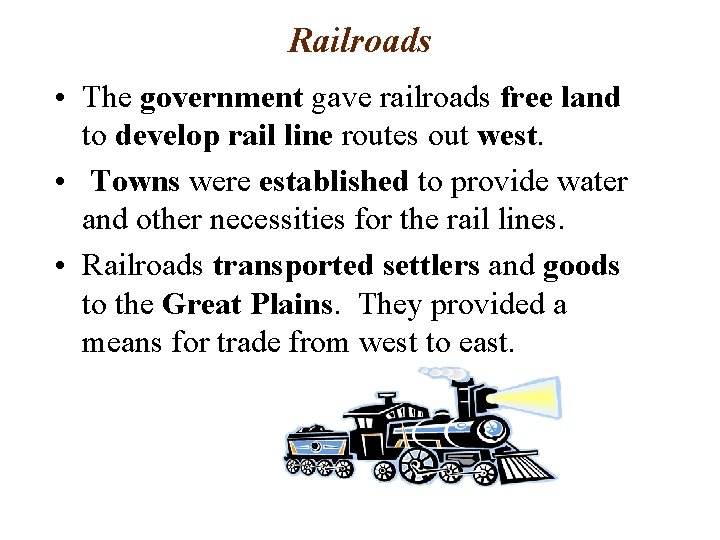 Railroads • The government gave railroads free land to develop rail line routes out