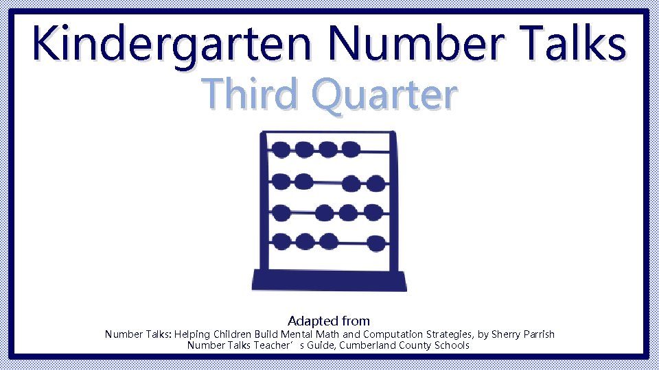 Kindergarten Number Talks Third Quarter Adapted from Number Talks: Helping Children Build Mental Math