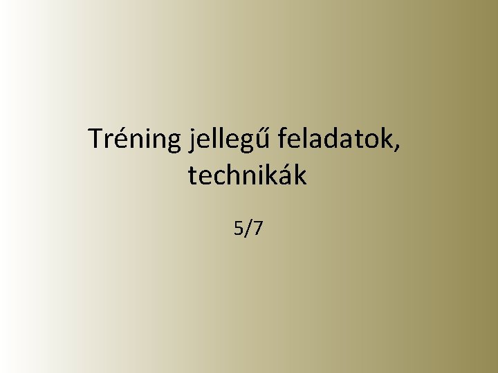 Tréning jellegű feladatok, technikák 5/7 