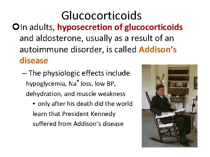 Glucocorticoids In adults, hyposecretion of glucocorticoids and aldosterone, usually as a result of an