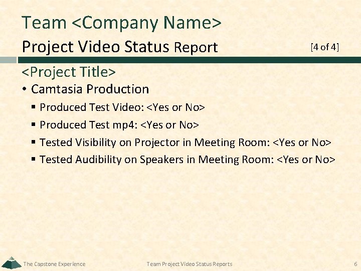 Team <Company Name> Project Video Status Report [4 of 4] <Project Title> • Camtasia