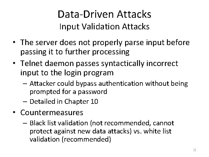 Data-Driven Attacks Input Validation Attacks • The server does not properly parse input before