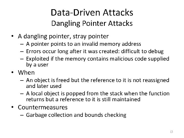 Data-Driven Attacks Dangling Pointer Attacks • A dangling pointer, stray pointer – A pointer