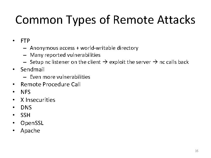 Common Types of Remote Attacks • FTP – Anonymous access + world-writable directory –