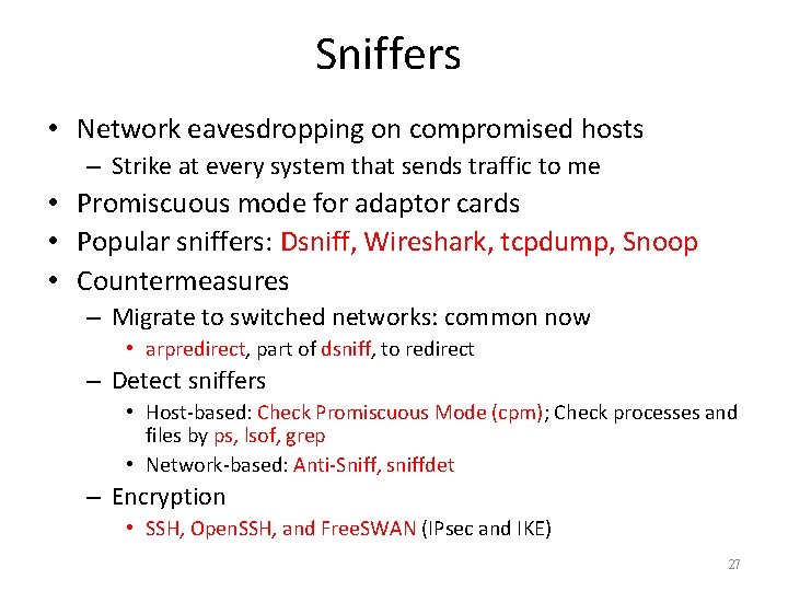 Sniffers • Network eavesdropping on compromised hosts – Strike at every system that sends