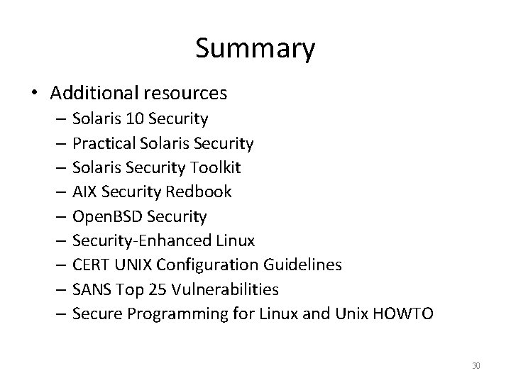Summary • Additional resources – Solaris 10 Security – Practical Solaris Security – Solaris