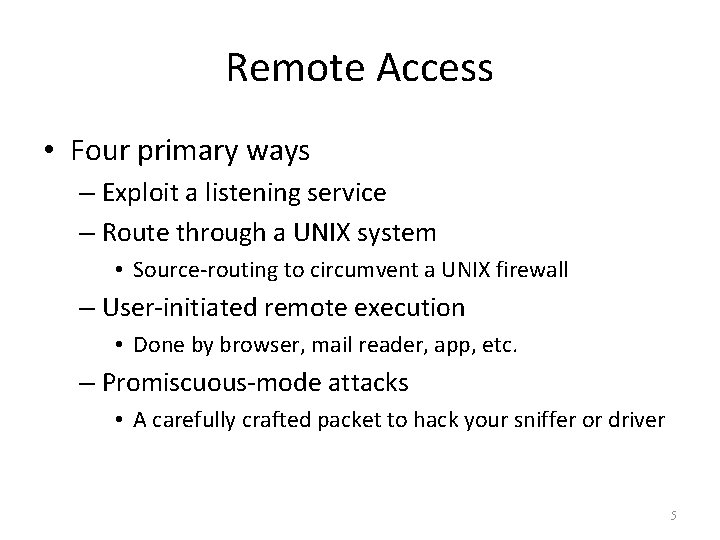 Remote Access • Four primary ways – Exploit a listening service – Route through