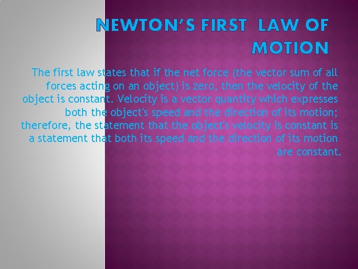 NEWTON’S FIRST LAW OF MOTION The first law states that if the net force