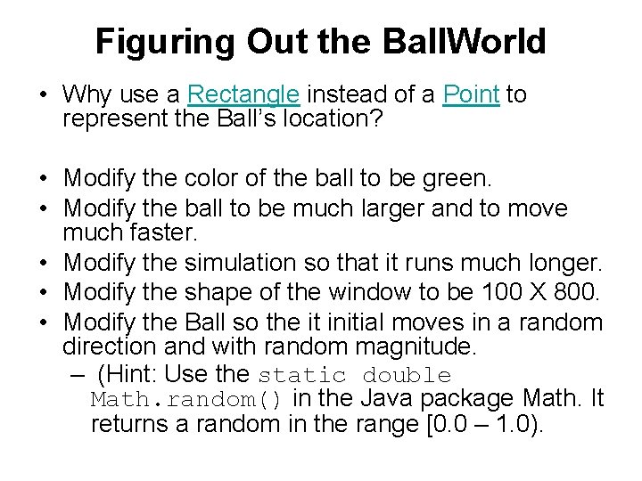 Figuring Out the Ball. World • Why use a Rectangle instead of a Point