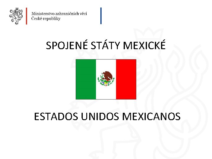 SPOJENÉ STÁTY MEXICKÉ ESTADOS UNIDOS MEXICANOS 
